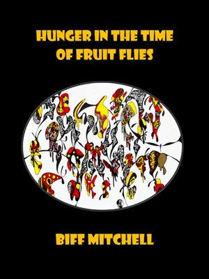 cover image of Hunger in the Time of Fruit Flies (Satire)